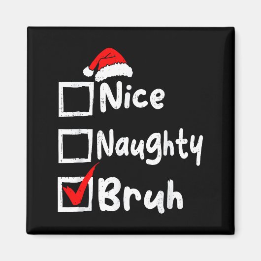 Nice Naughty Bruh Boys Funny Christmas List Family マグネット (正面)