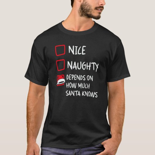 Nice Naughty Depends What Santa Knows Christmas L Tシャツ (正面)