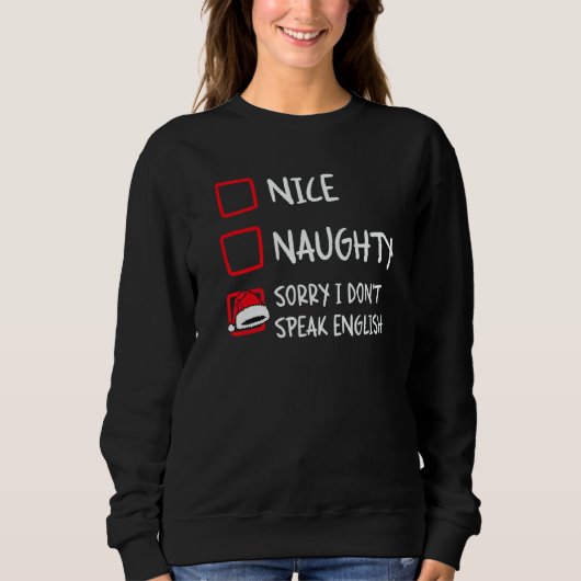 Nice Naughty I Dont Speak English  Christmas List  スウェットシャツ (正面)