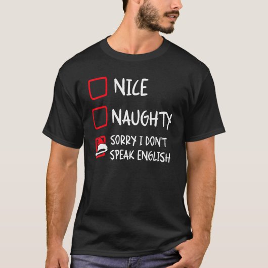 Nice Naughty I Dont Speak English   Christmas List Tシャツ (正面)