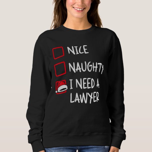 Nice Naughty I Need A Lawyer   Christmas List Xmas スウェットシャツ (正面)