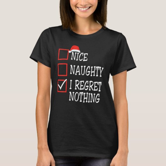 Nice Naughty I Regret Nothing Christmas List Santa Tシャツ (正面)
