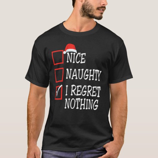 Nice Naughty I Regret Nothing Christmas List Santa Tシャツ (正面)