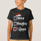 Nice Naughty I Slayed Funny Christmas List Family  Tシャツ (正面)