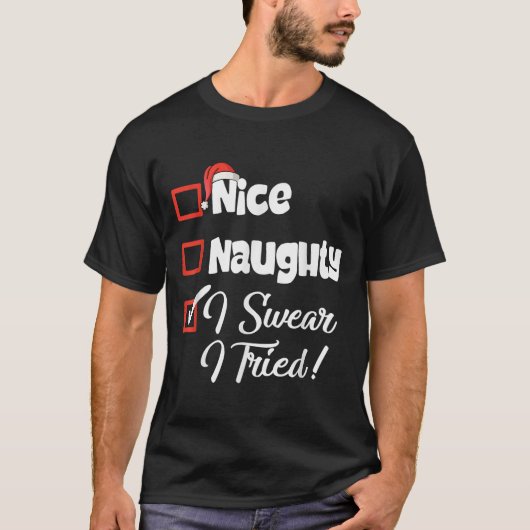 Nice Naughty I Swear I Tried Christmas Funny Tシャツ (正面)