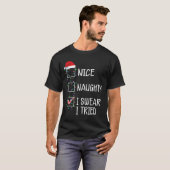 Nice Naughty I Swear I Tried Funny Christmas List  Tシャツ (正面フル)