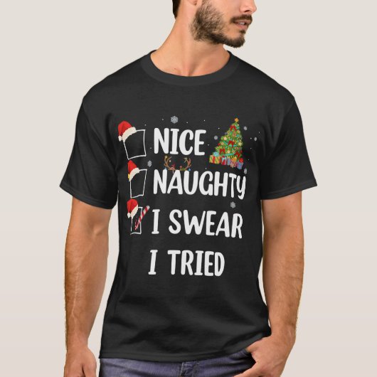 Nice Naughty I Swear I Tried Funny Christmas Tree  Tシャツ (正面)