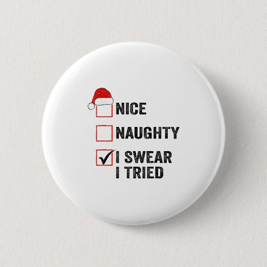 Nice, Naughty, I Swear I Tried Santa Funny Christm 缶バッジ (正面)
