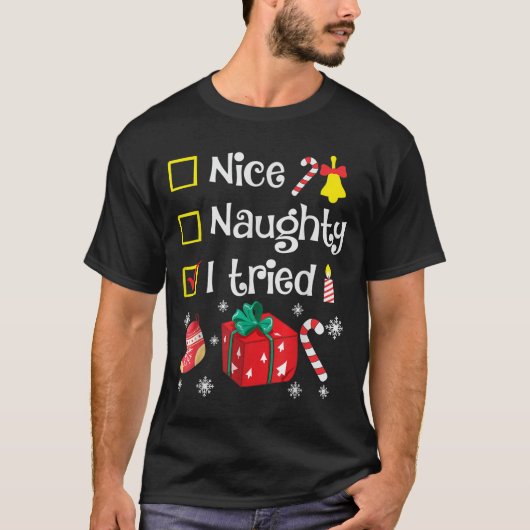 Nice Naughty I Tried Santa's Funny Christmas Naugh Tシャツ (正面)