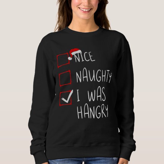 Nice Naughty I Was Hangry Christmas List Xmas Sant スウェットシャツ (正面)