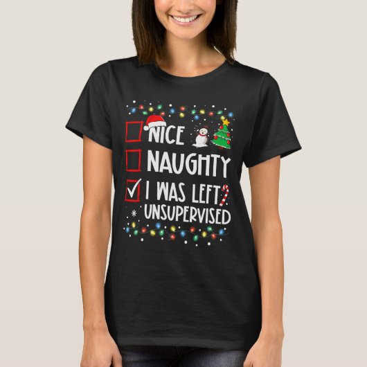 Nice Naughty I Was Left Unsupervised List Christma Tシャツ (正面)