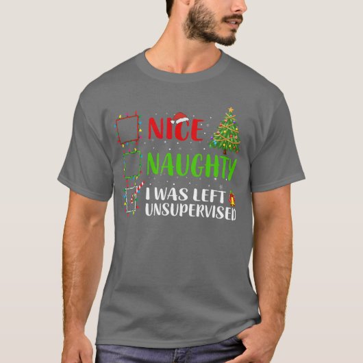 Nice Naughty I Was Left Unsupervised Santa Christm Tシャツ (正面)