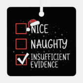 Nice Naughty Insufficient Evidence Christmas Funny メタルオーナメント (正面)