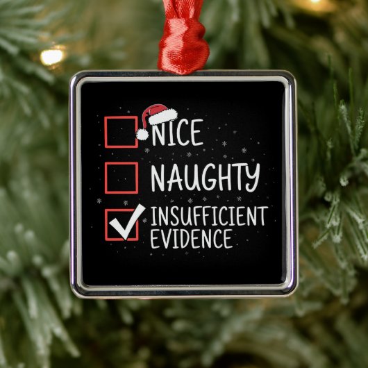 Nice Naughty Insufficient Evidence Christmas Funny メタルオーナメント (ツリー)