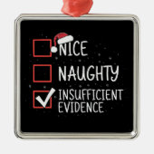 Nice Naughty Insufficient Evidence Christmas Funny メタルオーナメント (正面)