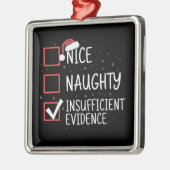 Nice Naughty Insufficient Evidence Christmas Funny メタルオーナメント (左)
