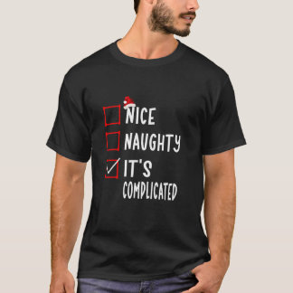 Nice Naughty It s Complicated Funny Christmas List Tシャツ