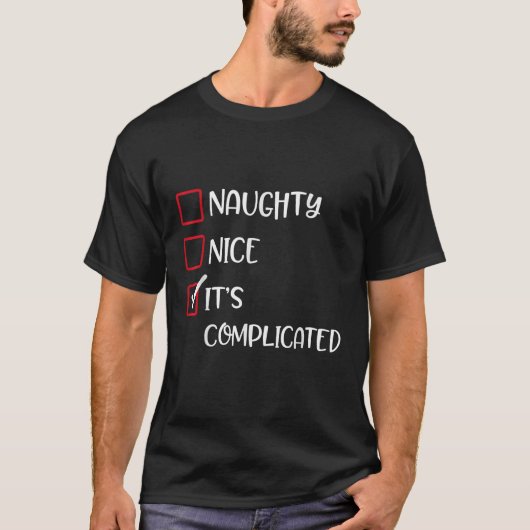Nice Naughty Its Complicated Fun Santas List Humor Tシャツ (正面)
