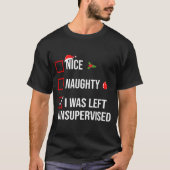 Nice Naughty Left Unsupervised Funny Christmas Tシャツ (正面)