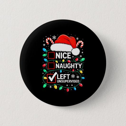 Nice Naughty Left Unsupervised Shirt Funny Christm 缶バッジ (正面)