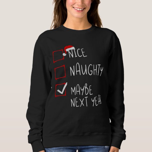 Nice Naughty Maybe Next Year Christmas List Xmas S スウェットシャツ (正面)