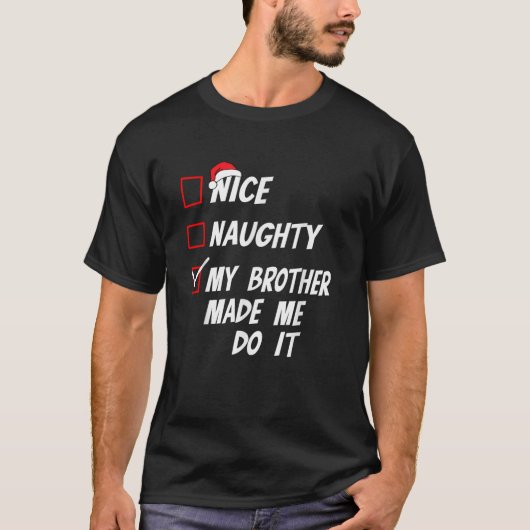 Nice Naughty My Brother Made Me Do It Christmas Li Tシャツ (正面)