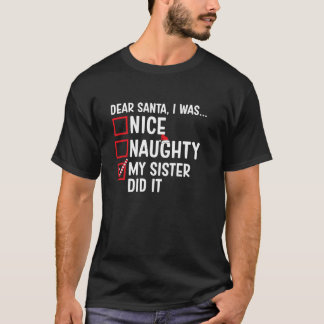 Nice Naughty My Sister Did It Santa Claus Christma Tシャツ