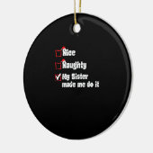 Nice Naughty My Sister Made Me Do It  セラミックオーナメント (左)