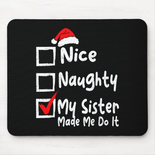 Nice Naughty My Sister Made Me Do It Funny Christm マウスパッド (正面)