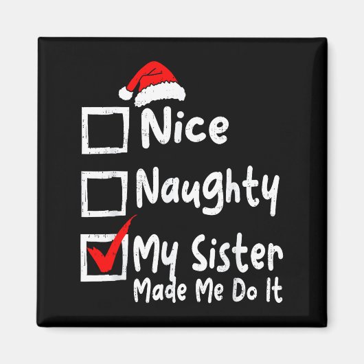 Nice Naughty My Sister Made Me Do It Funny Christm マグネット (正面)