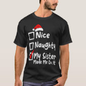 Nice Naughty My Sister Made Me Do It Funny Christm Tシャツ (正面)