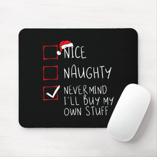 Nice Naughty Never Mind Ill Buy My Own Stuff  マウスパッド (マウス)