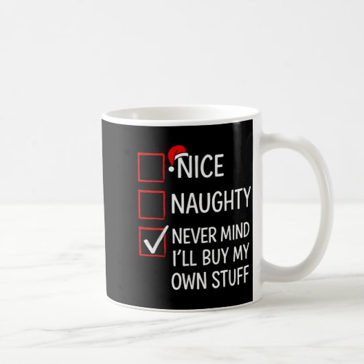 Nice Naughty Never Mind I'll Buy My Own Stuff Chri コーヒーマグカップ (右)