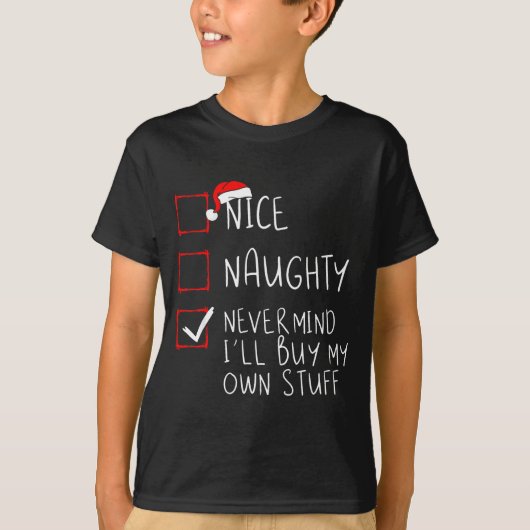 Nice Naughty Never Mind I'll Buy My Own Stuff Chri Tシャツ (正面)