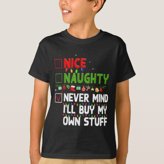 Nice Naughty Never Mind I'll Buy My Own Stuff Chri Tシャツ (正面)