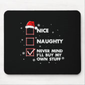 Nice Naughty Never Mind I'll Buy My Own Stuff Shir マウスパッド (正面)