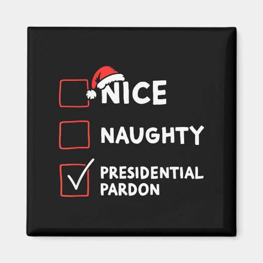 Nice Naughty Presidential Pardon Christmas List Sa マグネット (正面)