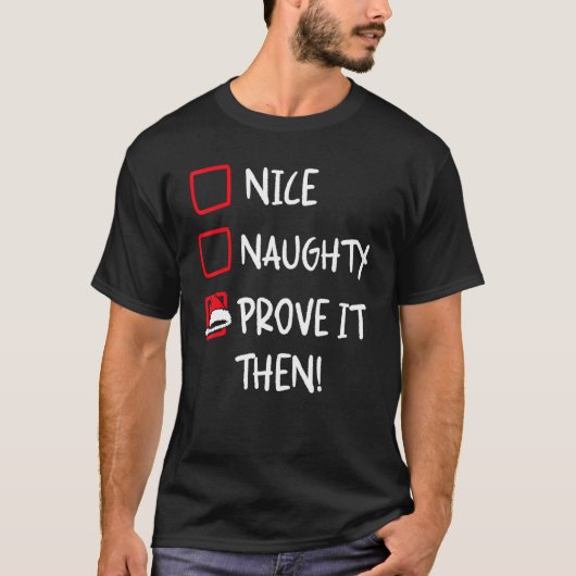 Nice Naughty Prove It   Santa Christmas List X mas Tシャツ (正面)