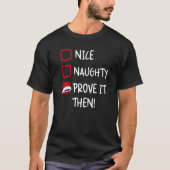 Nice Naughty Prove It  Santa Christmas List X mas  Tシャツ (正面)