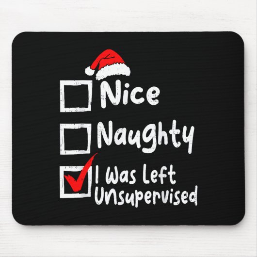 Nice Naughty Was Left Unsupervised Funny Christmas マウスパッド (正面)
