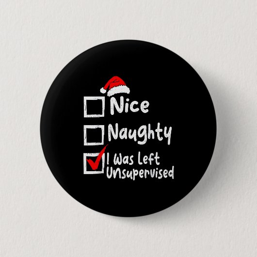 Nice Naughty Was Left Unsupervised Funny Christmas 缶バッジ (正面)
