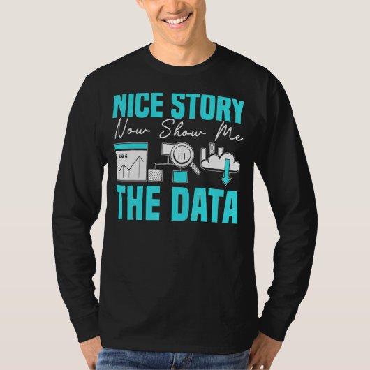 Nice Story Now Show Me The Data Hispeer Data Ana Tシャツ (正面)