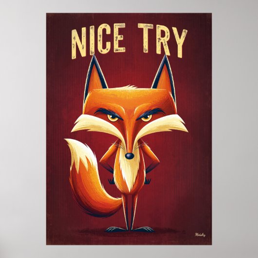 Nice Try Fox – Funny Clever Cartoon Character Art ポスター (正面)