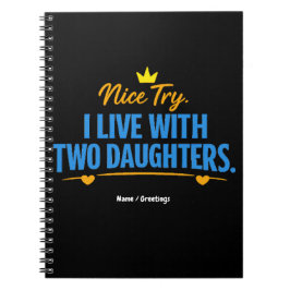 Nice Try I Live With Two Daughters Funny Dad Quote ノートブック