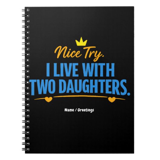 Nice Try I Live With Two Daughters Funny Dad Quote ノートブック (正面)