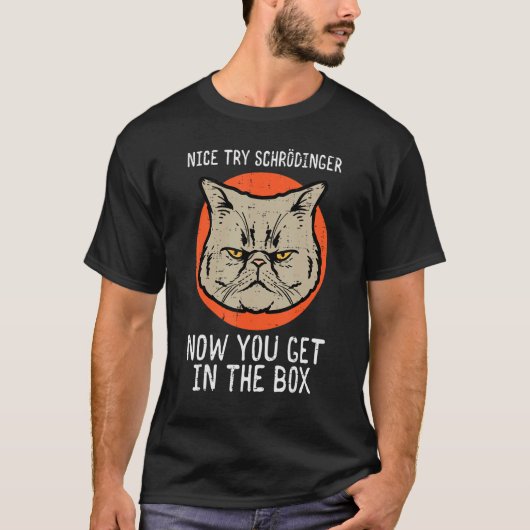 Nice Try Schrodinger Cat  Quantum Physics Men Wome Tシャツ (正面)