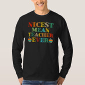 Nicest Mean Teacher Ever Fun Teacher Student Back  Tシャツ (正面)