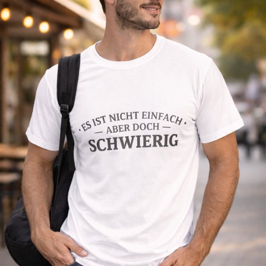 Nicht einfach. Aber doch schwierig. Tシャツ