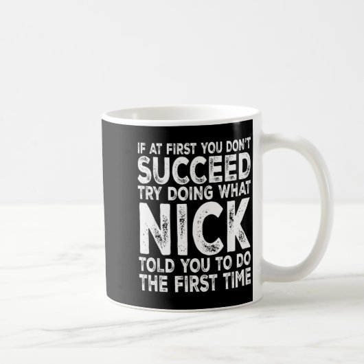 Nick - If At First You Don't Succeed Try Doing Wha コーヒーマグカップ (右)