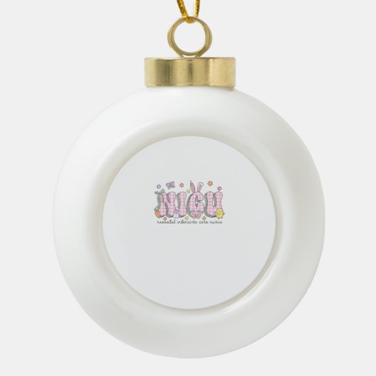 NICU Easter Neonatal Intensive Care Unit Nursing S セラミックボールオーナメント (正面)